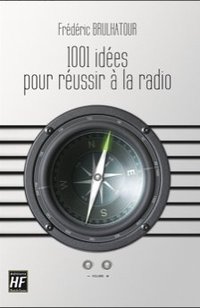 1001 idées pour réussir à la radio